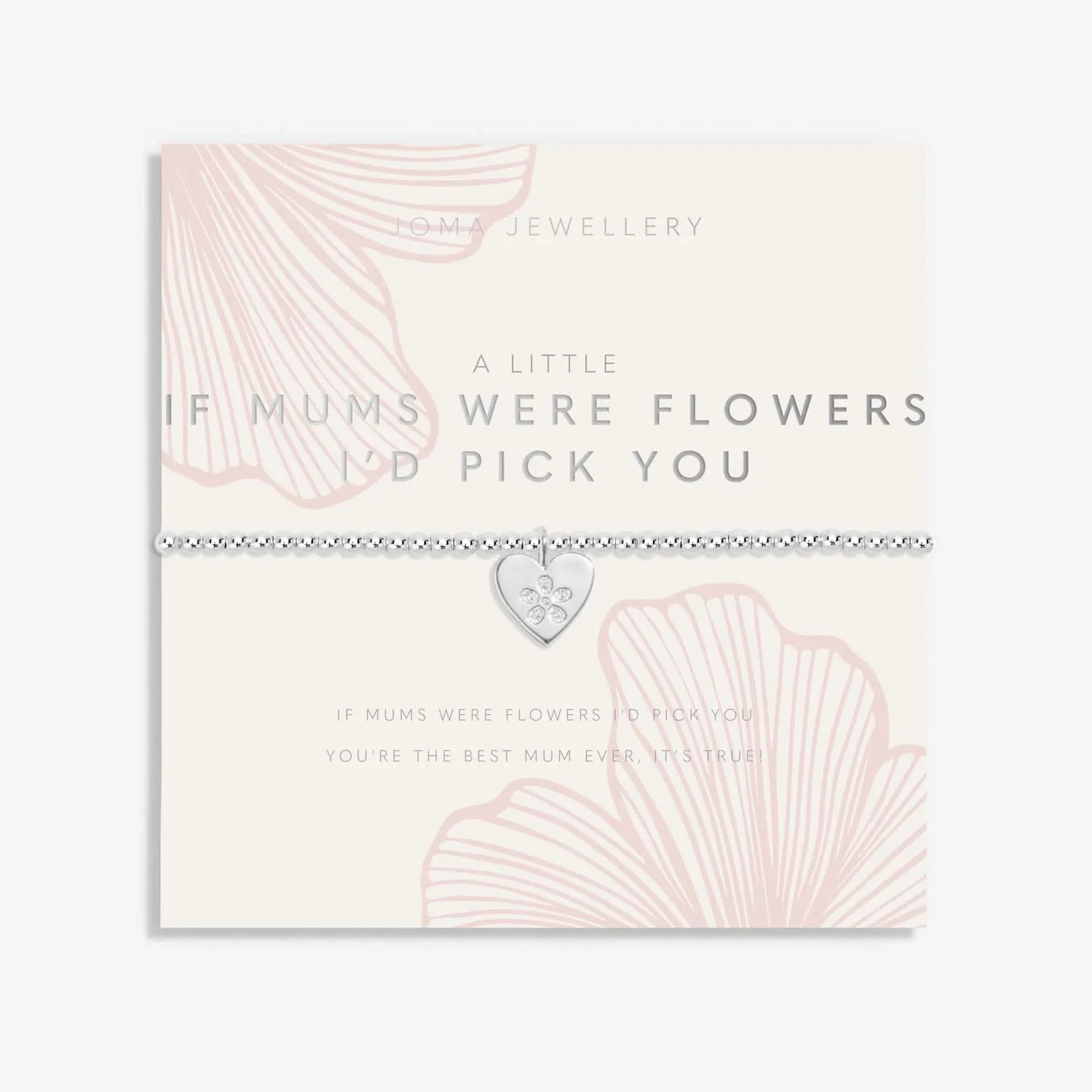 Mother's Day A Little If Mums Were Flowers I'd Pick You Bracelet 8509 Joma Jewellery