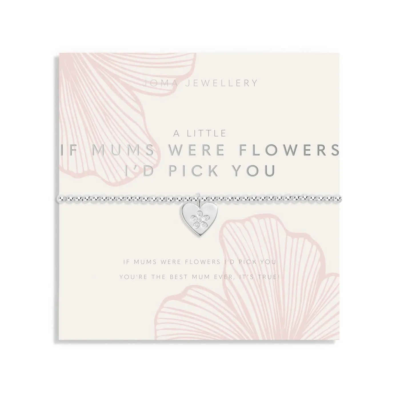 Mother's Day A Little If Mums Were Flowers I'd Pick You Bracelet 8509 Joma Jewellery