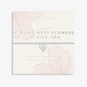 Mother's Day A Little If Mums Were Flowers I'd Pick You Bracelet 8509 Joma Jewellery